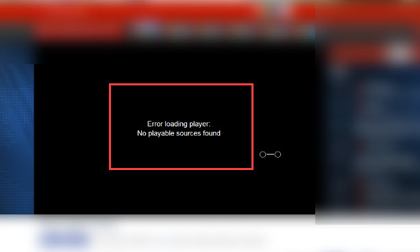 How To Fix Error Loading Player: No Playable Sources Found In Google Chrome