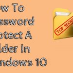 How To Password Protect A Folder In Windows 10