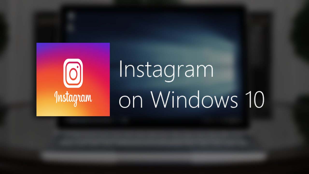 Instagram for PC/Laptop Free Download Windows 10/8/7