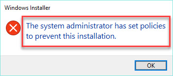 The System Administrator Has Set Policies To Prevent This Installation Windows 10