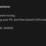 NVIDIA Geforce Experience Error Code 0x0003