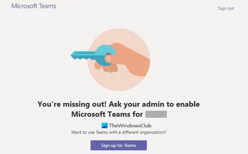 You’re missing out, Ask your admin to enable Microsoft Teams